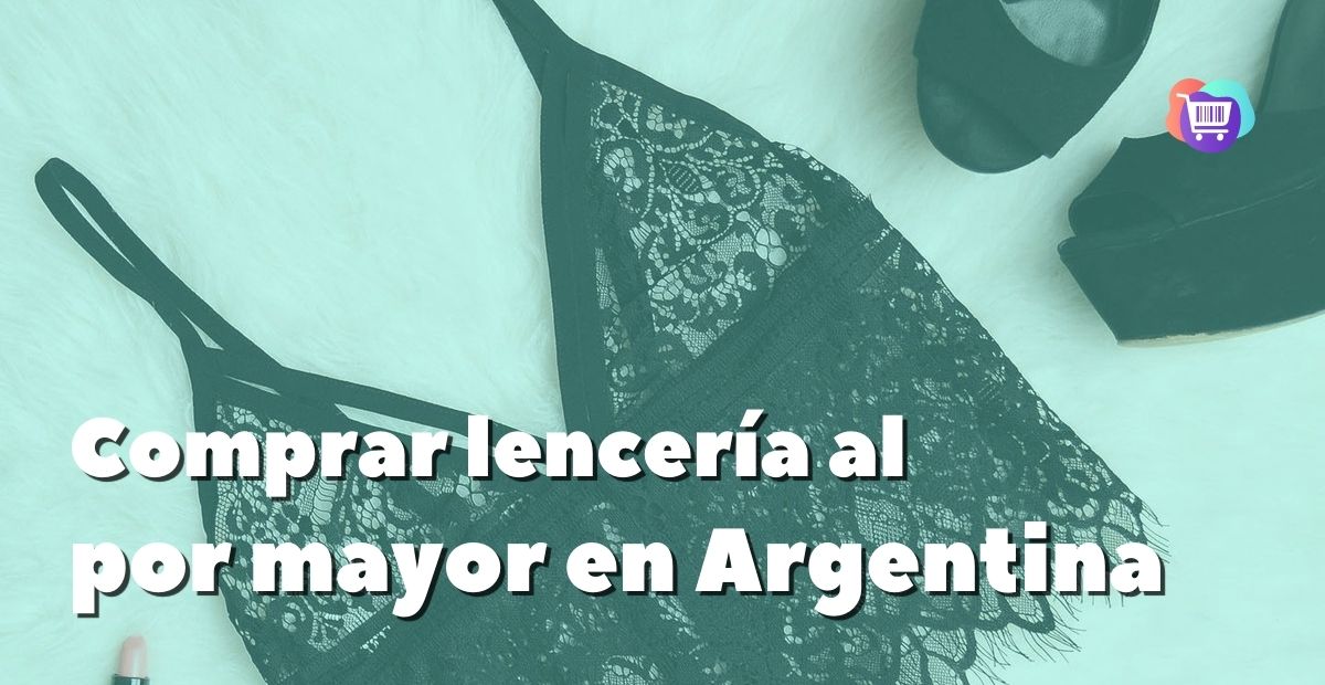 Comprar lencería por mayor en Argentina, los mejores distribuidores Puerta a Puerta